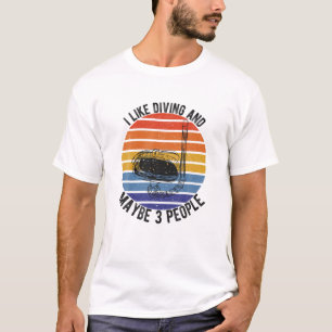 Funny Zitat Tauchen Lover Ich mag Tauchen und viel T-Shirt