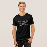 Funny Zitat Tri-Blend Shirt<br><div class="desc">Ein lustiges Zitat,  das versucht,  eine Verteidigung für die unbeaufsichtigt verlassen zu bieten.</div>