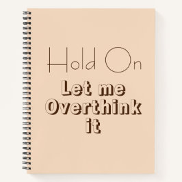 Funny Zitat zum Überdenken Notizbuch