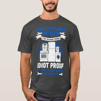 Funny Zuhause Appliance Installer-Geschenk T-Shirt