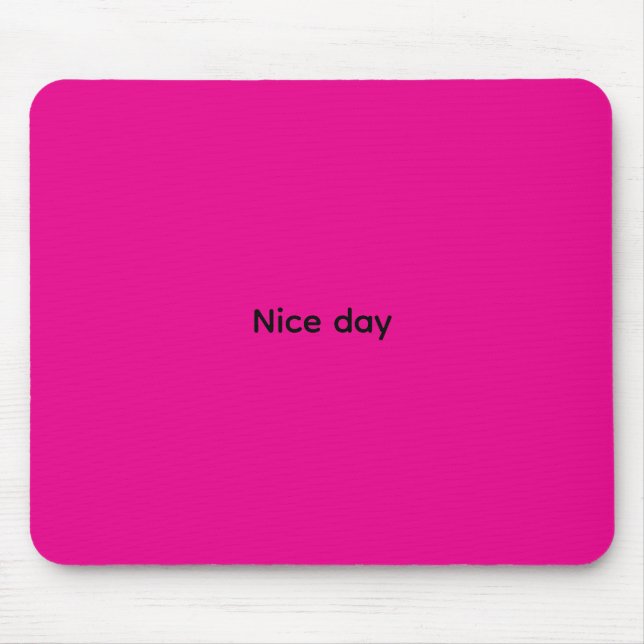 Funy Nice day mousse pads Mousepad (Vorne)