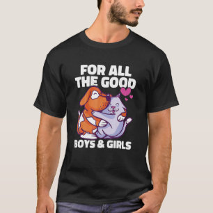 Für alle guten Jungs und Mädchen Tier Lover Pet St T-Shirt