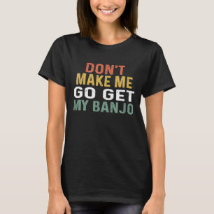 Für Banjo Retro machen Sie mir nicht mein Banjo T-Shirt