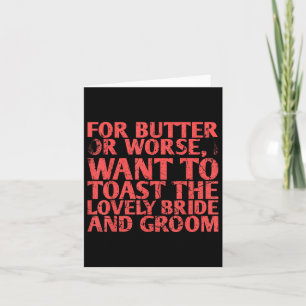 Für Butter oder Schlimmeres Wollte ich, die für Br Karte