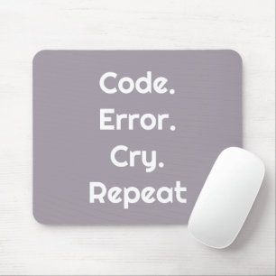 Für Code-Liebhaber – Code. Fehler. Weinen. Wiederh Mousepad