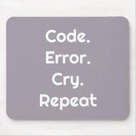Für Code-Liebhaber – Code. Fehler. Weinen. Wiederh Mousepad