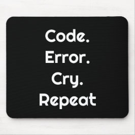 Für Coder – Code. Fehler. Weinen. Wiederholen Maus Mousepad