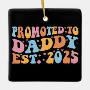 Für Daddy Est befördert. 2025 III Keramikornament