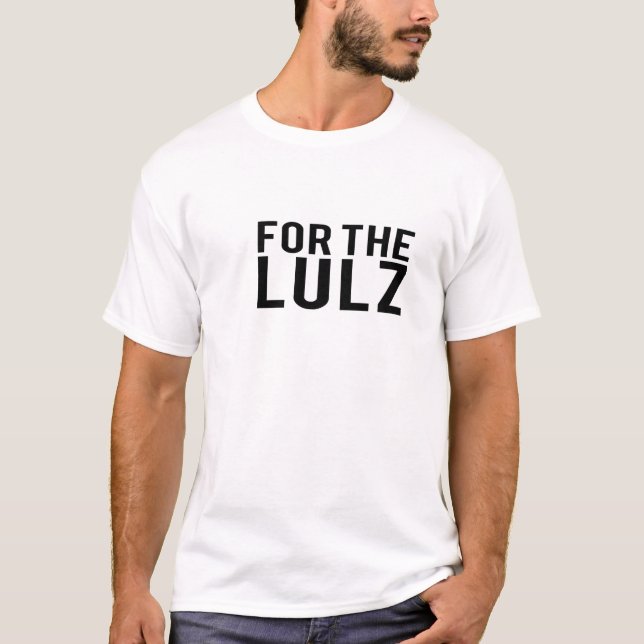 Für das Lulz T-Shirt (Vorderseite)