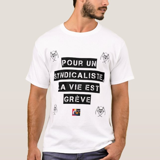 FÜR DEN GEWERKSCHAFTER IST DAS LEBEN STREIK T-Shirt (Vorderseite)