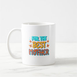 für die beste Mutter Kaffeetasse