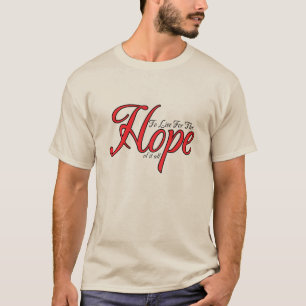 Für die Hoffnung darauf zu leben T-Shirt