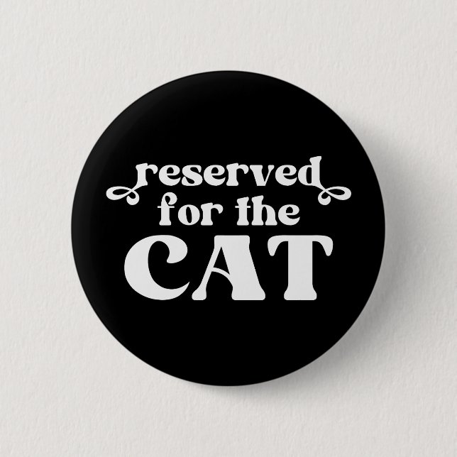 Für die Katze reserviert Button (Vorderseite)