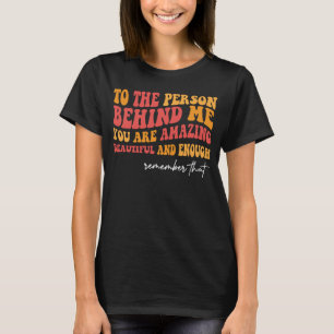 Für die Person hinter mir sind Sie Phantastisch sc T-Shirt