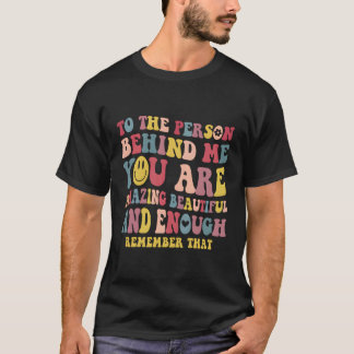 Für die Person hinter mir sind Sie Phantastisch sc T-Shirt