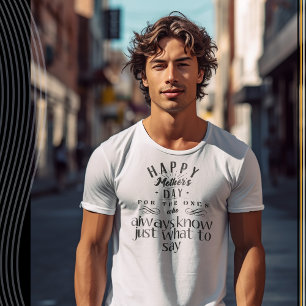 Für diejenigen, die immer wissen, was zu sagen ist T-Shirt