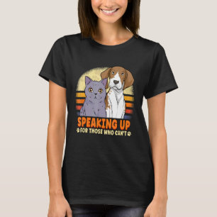 Für diejenigen eintreten, die keine Tiere retten k T-Shirt