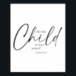Für dieses Kind haben wir gebetet. -1 Samuel 1:27  Poster<br><div class="desc">Für dieses Kind haben wir gebetet. -1 Samuel 1:27 Dual-Schriftart</div>