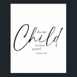Für dieses Kind haben wir gebetet. -1 Samuel 1:27  Poster<br><div class="desc">Für dieses Kind haben wir gebetet. -1 Samuel 1:27 Dual-Schriftart</div>