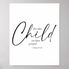 Für dieses Kind haben wir gebetet. -1 Samuel 1:27  Poster
