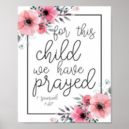 Für dieses Kind haben wir gebetet. -1 Samuel 1:27 Poster