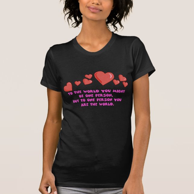 Für eine Person sind Sie das Shirt der Welt (Vorderseite)