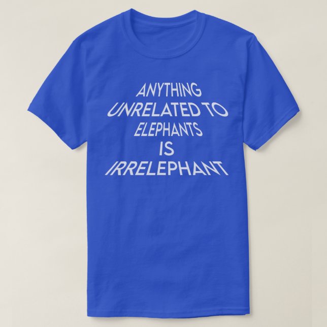 Für Elefanten ist irrelephänomenaler Funny Sprichw T-Shirt (Design vorne)