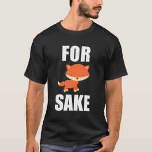 Für Fox Sake Funny Fox Animal Puns T-Shirt