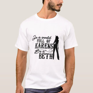 Für Frauen in einer Welt voller Karens ist Beth T-Shirt