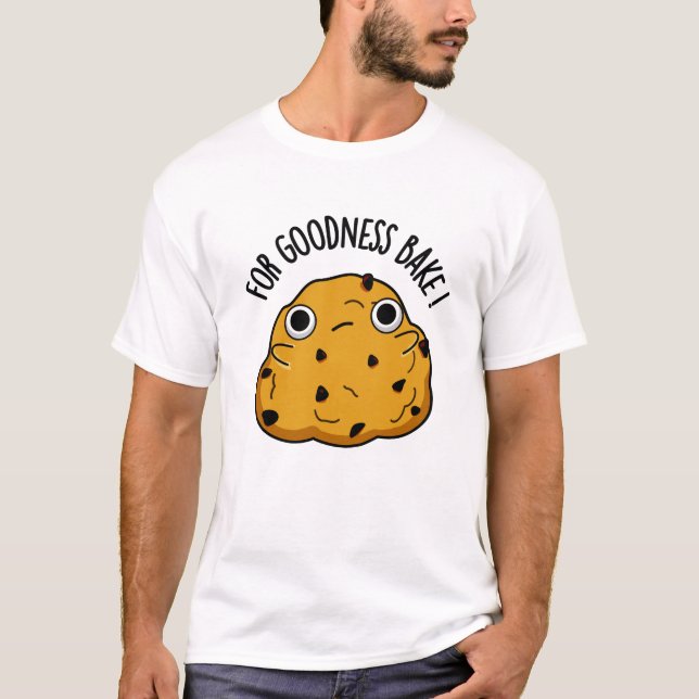 Für Goodness Bake Funny Food Baking Pub T-Shirt (Vorderseite)
