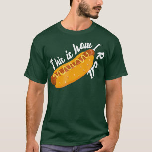 Für Hotdog-Liebhaber IST DIES WIE ICH Hotdog ROLLE T-Shirt
