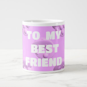 Für Ihre beste Freundin Blasen in rosa Jumbo-Tasse