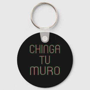 Für Ihre Mauer Chinga Tu Muro Shirt Anti Trump Schlüsselanhänger