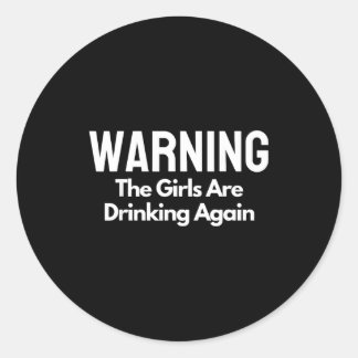 Für ihre Warnung trinken die Mädchen wieder betrun Runder Aufkleber
