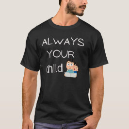 "Für immer ein Kind zu Ihnen - Niedlicher Vater &  T-Shirt
