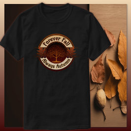 Für immer Herbst, immer Herbst Bäume Erwachsene T-Shirt