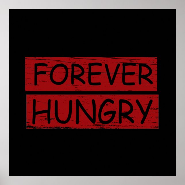 für immer hungrige Nahrungsabfälle Poster (Vorne)