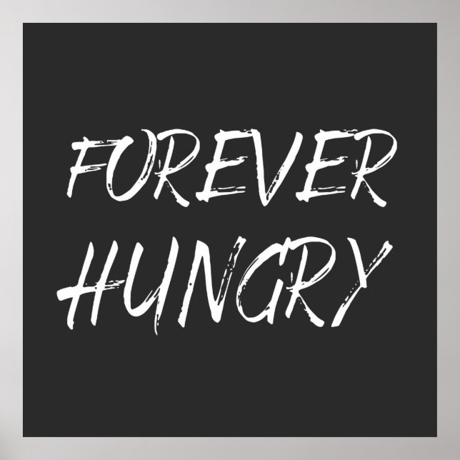 für immer hungrige Nahrungsabfälle Poster (Vorne)