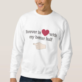 Für immer in Liebe mit meiner besseren Hälfte Sweatshirt