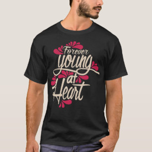 Für immer jung im Herzen T-Shirt