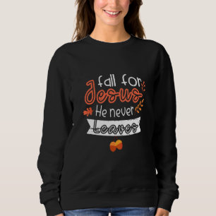 Für Jesus fallen Er verlässt niemals die Herbstsai Sweatshirt