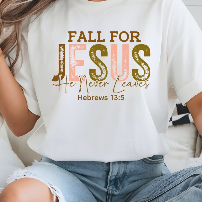 Für Jesus wird nie hebräisch verlassen 13 T-Shirt (Fall for Jesus He Never leaves Hebrews 13 T-Shirt
)