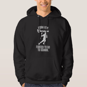 Für Lacrosse geboren, gezwungen zur Schule zu gehe Hoodie