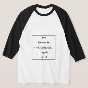 Für Lektionen in Großartigkeit T-Shirt