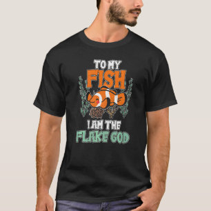 Für meinen Fisch bin ich der Flockengott Fischpanz T-Shirt