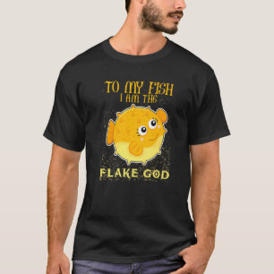 Für meinen Fisch bin ich der Flockengott Kugelfisc T-Shirt