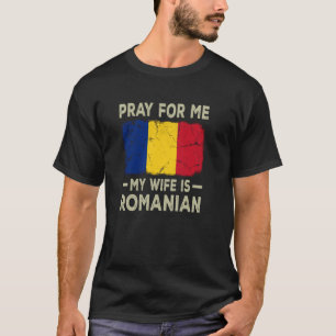 Für mich beten Meine Ehefrau ist rumänischer Ehema T-Shirt