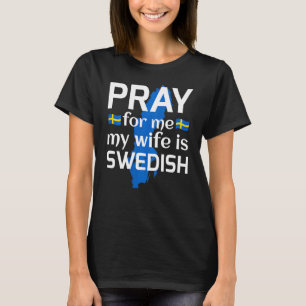 Für mich beten, meine Ehefrau ist Schwedisch T-Shirt