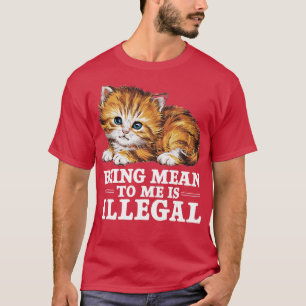 für mich gemein zu sein, ist illegal T-Shirt