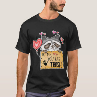 Für mich sind Sie Müll - Funny Valentine Day Funny T-Shirt